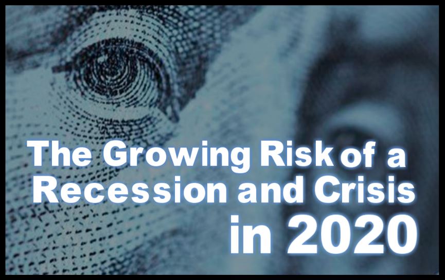 The Growing Risk of a 2020 Recession and Crisis