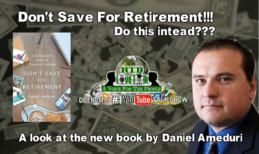 Don’t Save For Retirement w/ Daniel Ameduri