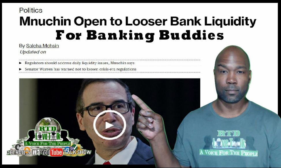 Mnuchin Open to Looser Bank Liquidity For Banking Buddies – RTD Live Talk
