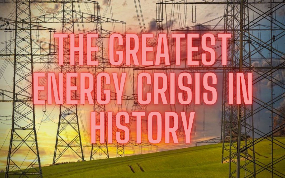 Welcome To The Greatest Energy Crisis In History – Things Will Only Get Much More Painful From Here